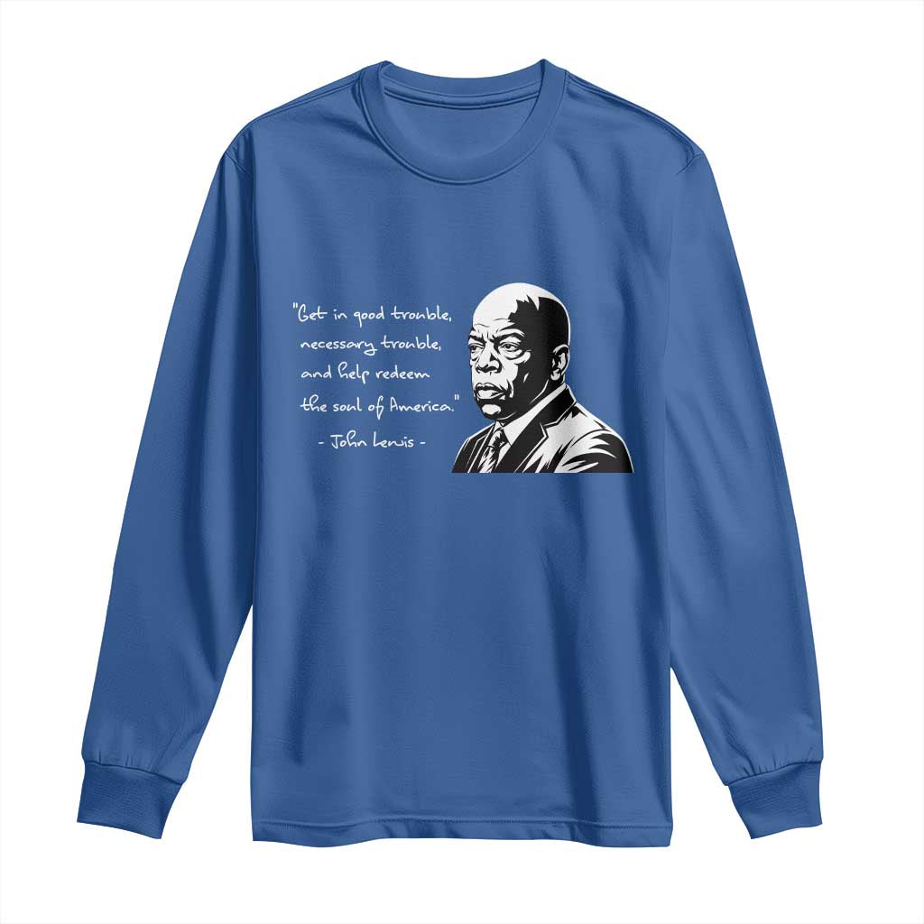 John Lewis Quote Long Sleeve Shirt Black History Good Trouble TS14 Royal Blue Print Your Wear