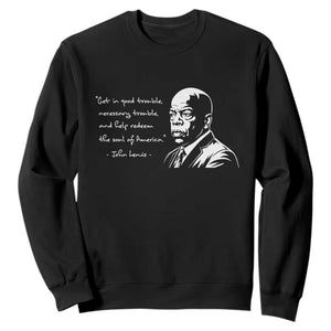 John Lewis Quote Sweatshirt Black History Good Trouble TS14 Black Print Your Wear