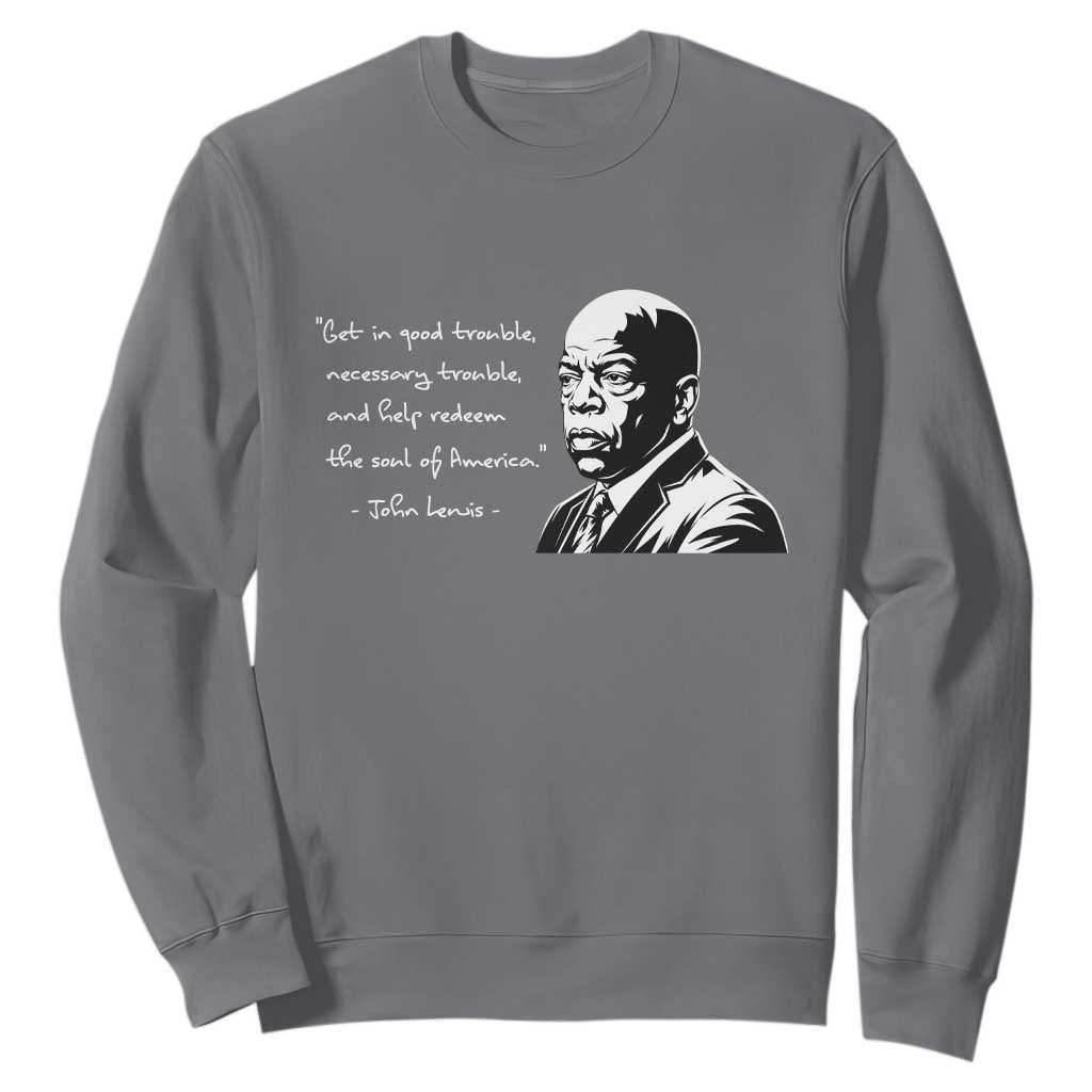 John Lewis Quote Sweatshirt Black History Good Trouble TS14 Charcoal Print Your Wear