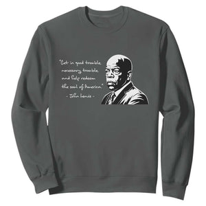 John Lewis Quote Sweatshirt Black History Good Trouble TS14 Dark Heather Print Your Wear