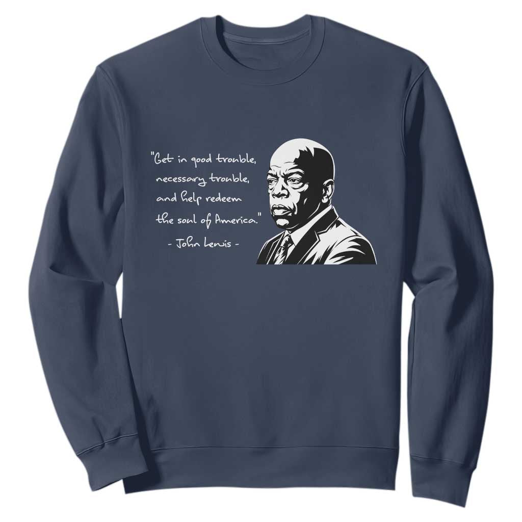 John Lewis Quote Sweatshirt Black History Good Trouble TS14 Navy Print Your Wear