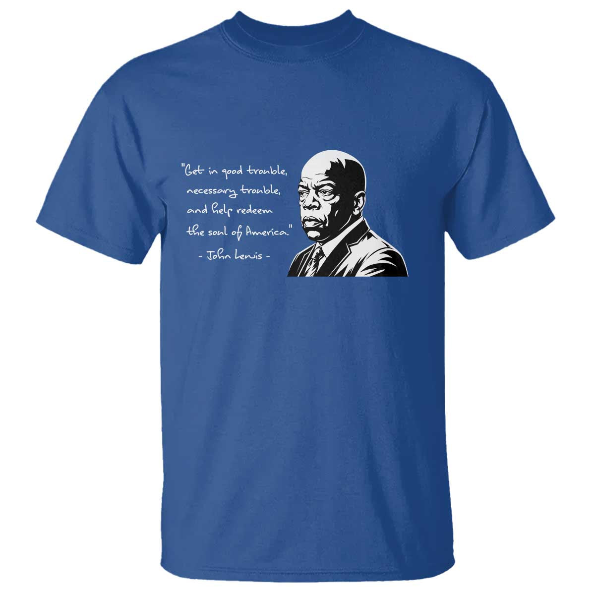 John Lewis Quote T Shirt Black History Good Trouble TS14 Royal Blue Print Your Wear
