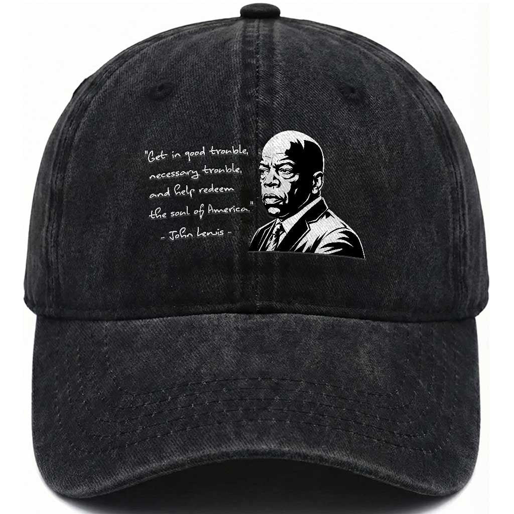 John Lewis Quote Washed Cotton Baseball Cap Black History Good Trouble TS14 Washed Cap Universal Fit Black Print Your Wear