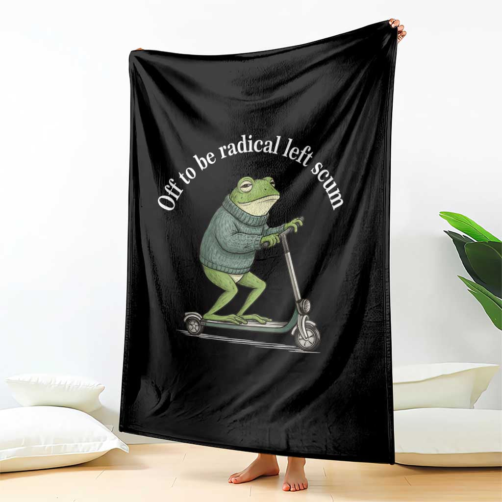 Off To Be Radical Left Scum Throw Blanket Funny Frog Anti ICE Political Protest TS14 Print Your Wear