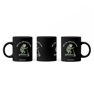 Off To Be Radical Left Scum Coffee Mug Funny Frog Anti ICE Political Protest TS14 Print Your Wear