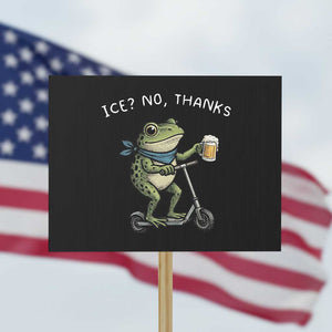 Funny Frog Anti ICE Political Protest Protest Sign Ice? No Thanks TS14 Horizontal 18" × 24" Black Print Your Wear