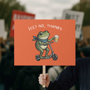 Funny Frog Anti ICE Political Protest Protest Sign Ice? No Thanks TS14 Horizontal 18" × 24" Orange Print Your Wear