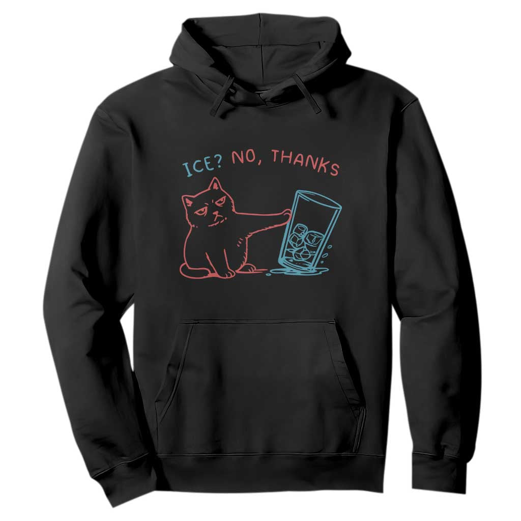 Funny Cat Anti ICE Political Protest Hoodie Ice? No Thanks TS14 Black Print Your Wear