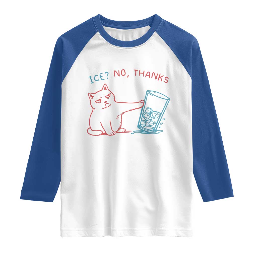 Funny Cat Anti ICE Political Protest Raglan Shirt Ice? No Thanks TS14 White Royal Print Your Wear