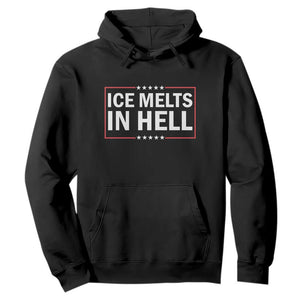 Ice Melts In Hell Hoodie Immigrant Rights Activist Statement Protest Quote TS14 Black Print Your Wear