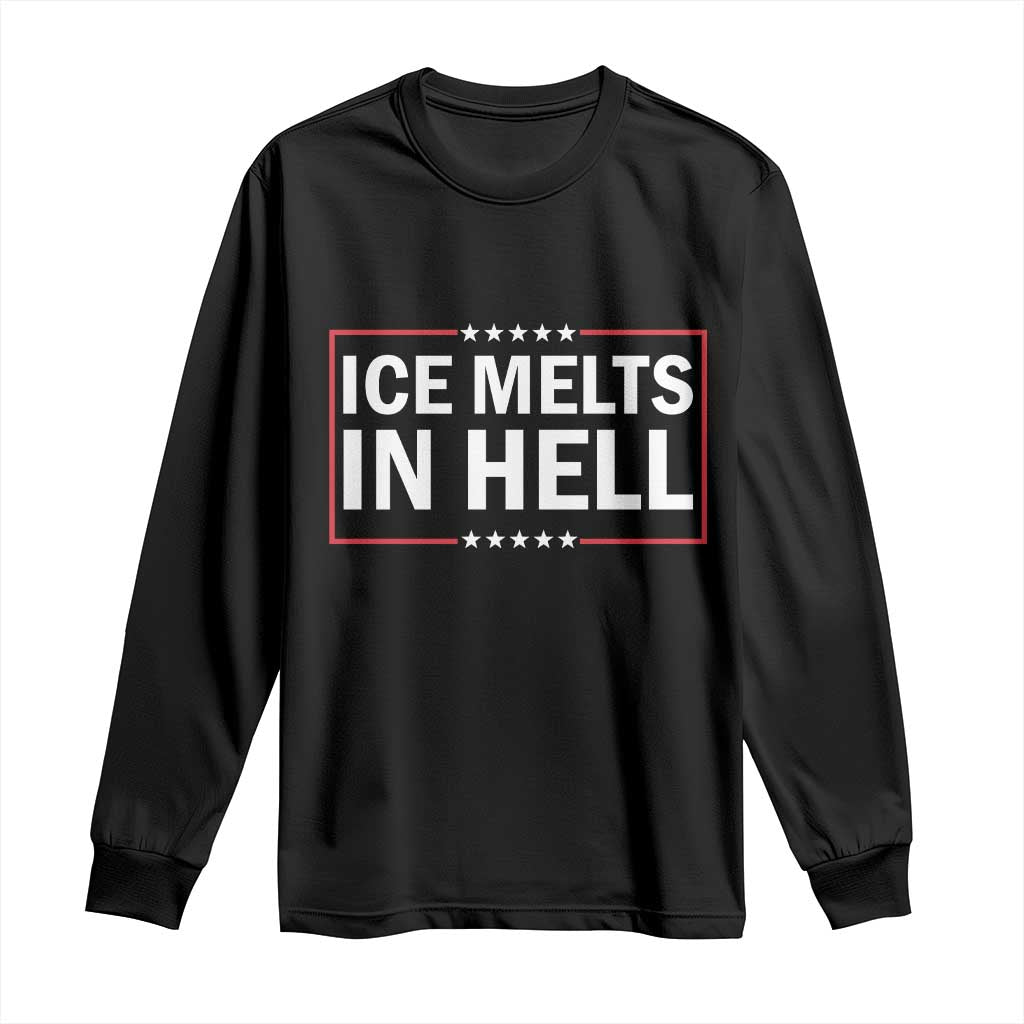 Ice Melts In Hell Long Sleeve Shirt Immigrant Rights Activist Statement Protest Quote TS14 Black Print Your Wear
