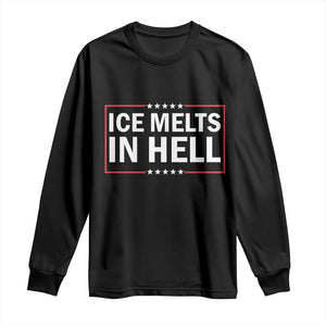 Ice Melts In Hell Long Sleeve Shirt Immigrant Rights Activist Statement Protest Quote TS14 Black Print Your Wear