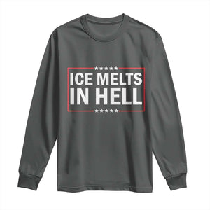 Ice Melts In Hell Long Sleeve Shirt Immigrant Rights Activist Statement Protest Quote TS14 Dark Heather Print Your Wear