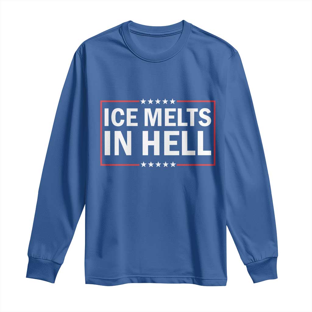 Ice Melts In Hell Long Sleeve Shirt Immigrant Rights Activist Statement Protest Quote TS14 Royal Blue Print Your Wear