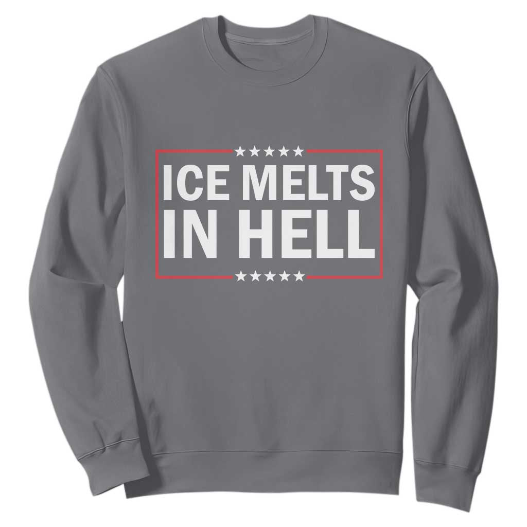 Ice Melts In Hell Sweatshirt Immigrant Rights Activist Statement Protest Quote TS14 Charcoal Print Your Wear