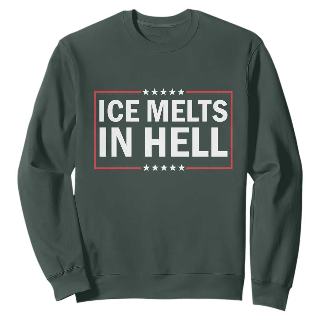 Ice Melts In Hell Sweatshirt Immigrant Rights Activist Statement Protest Quote TS14 Dark Forest Green Print Your Wear