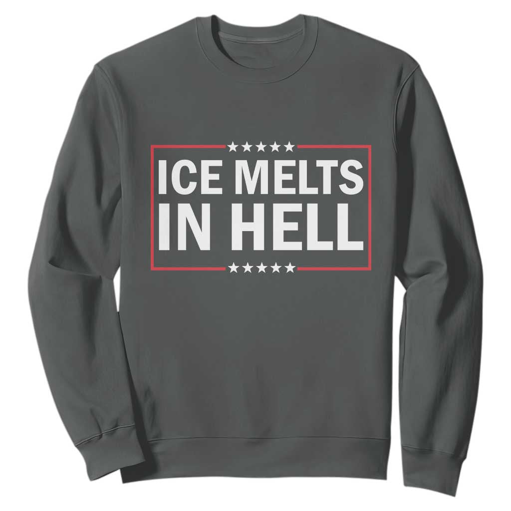 Ice Melts In Hell Sweatshirt Immigrant Rights Activist Statement Protest Quote TS14 Dark Heather Print Your Wear