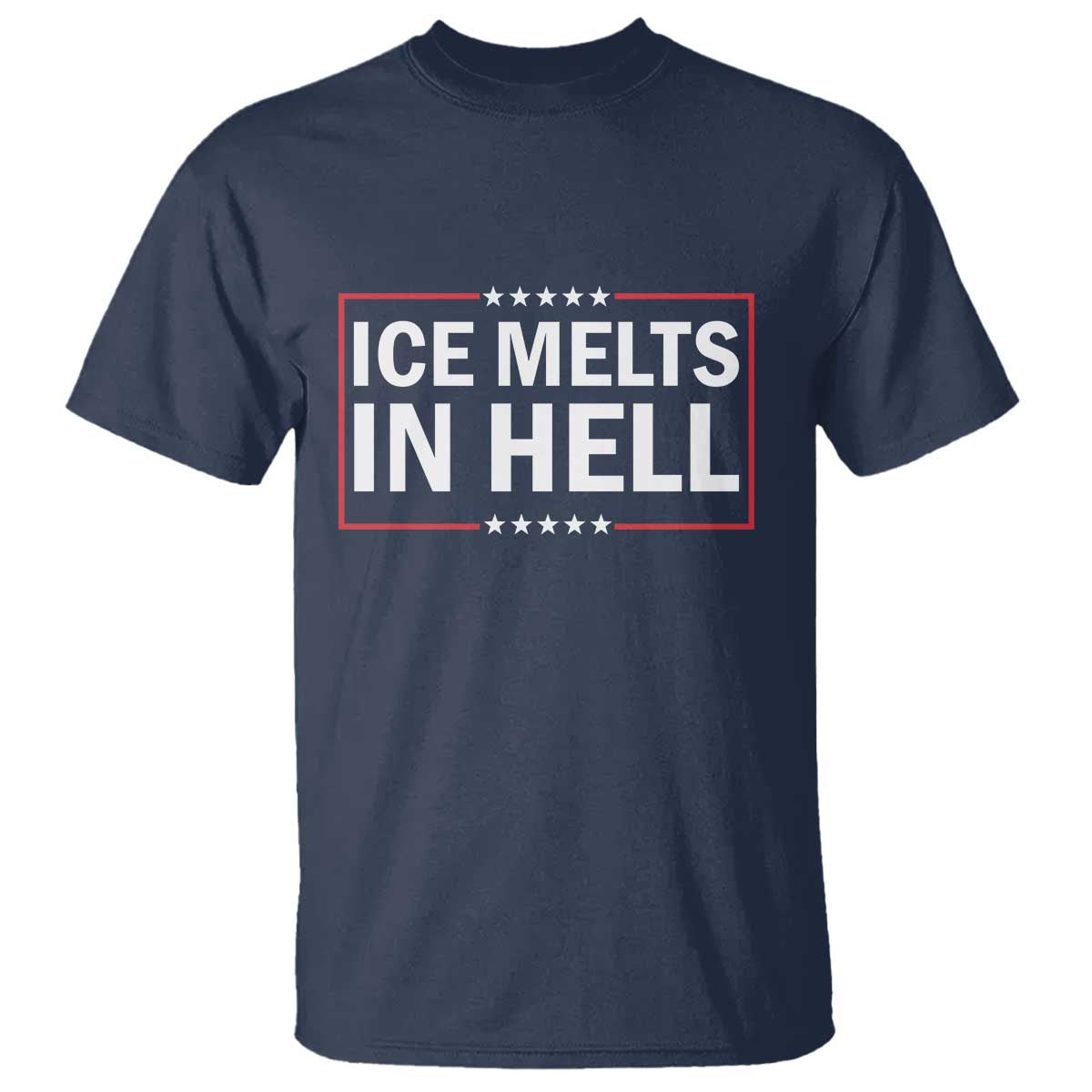 Ice Melts In Hell T Shirt Immigrant Rights Activist Statement Protest Quote TS14 Navy Print Your Wear
