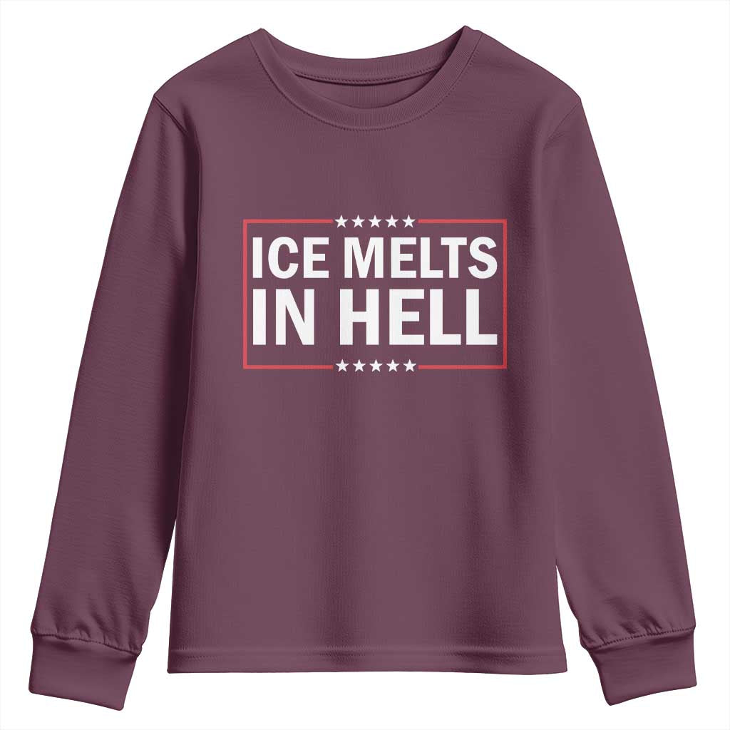 Ice Melts In Hell Youth Sweatshirt Immigrant Rights Activist Statement Protest Quote TS14 Maroon Print Your Wear