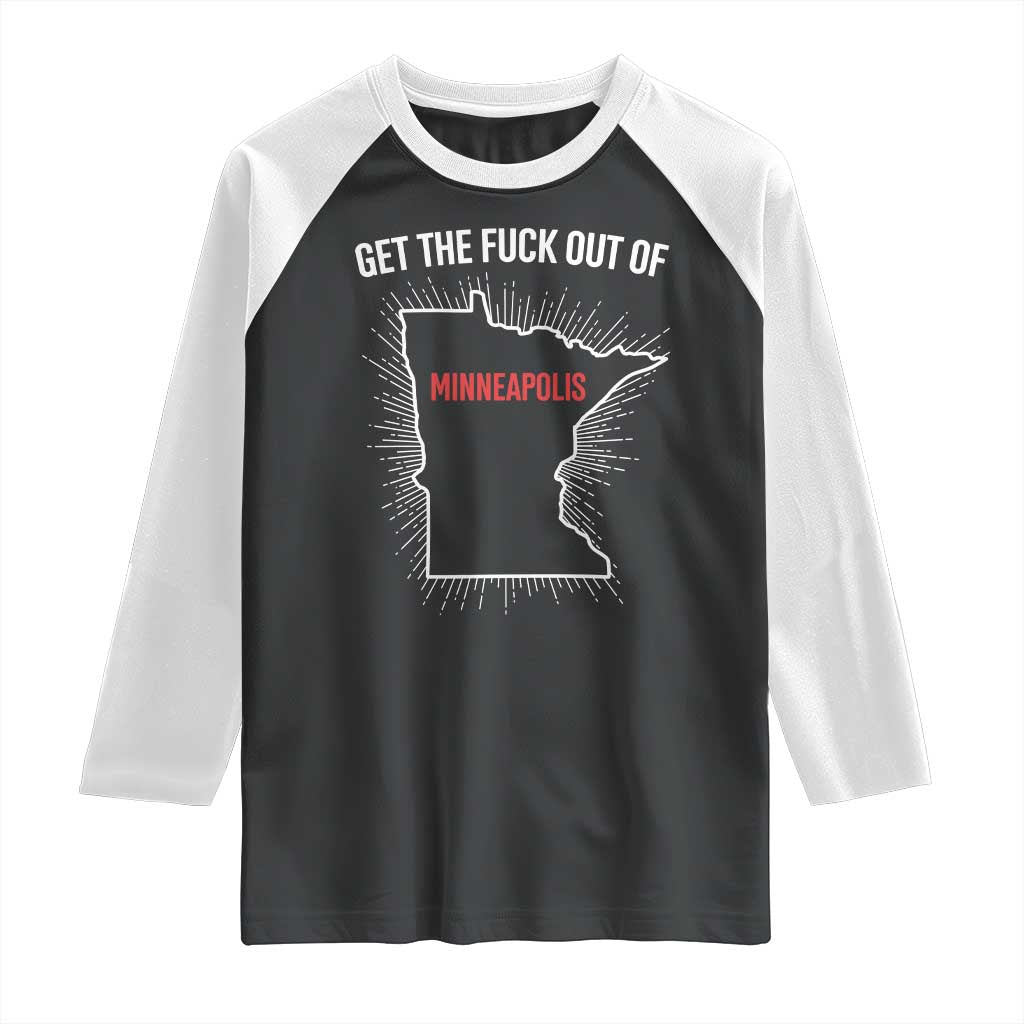 Get The Fck Out Of Minneapolis Raglan Shirt Minnesota Resist Anti ICE Immigration Protest Ladies TS14 Black White Print Your Wear