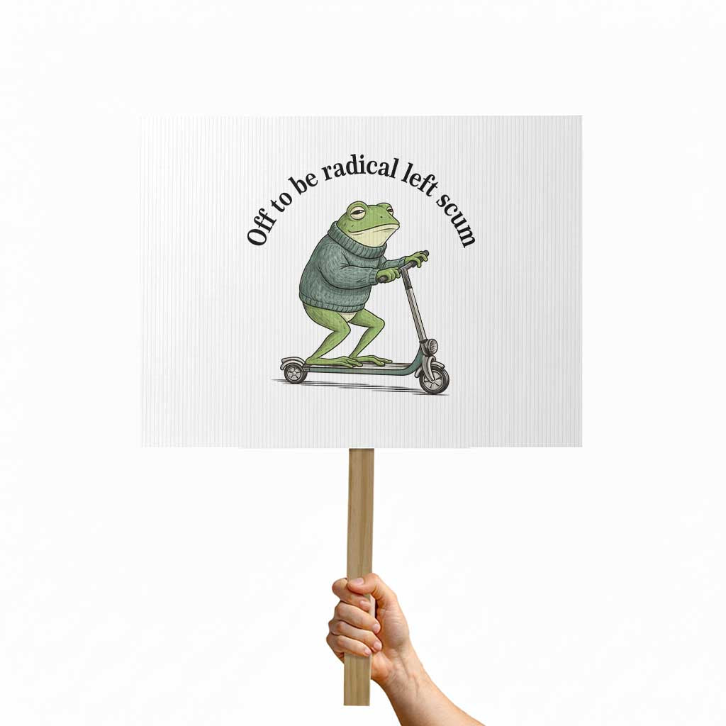 Funny Frog Anti ICE Political Protest Protest Sign Off To Be Radical Left Scum TS14 Horizontal 18