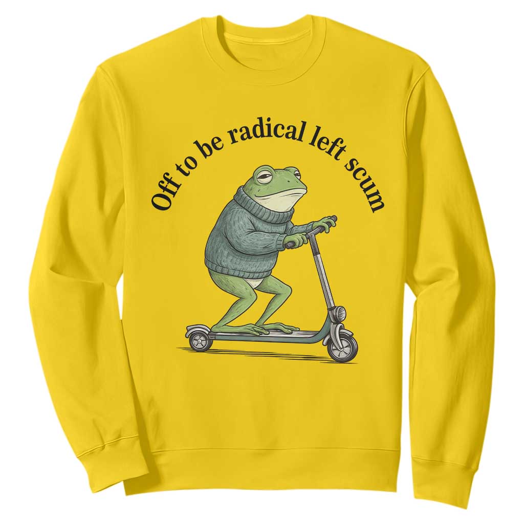 Funny Frog Anti ICE Political Protest Sweatshirt Off To Be Radical Left Scum TS14 Daisy Print Your Wear