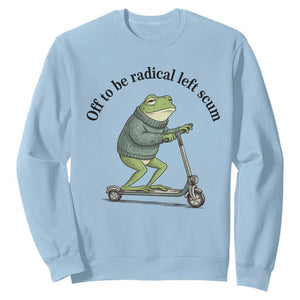 Funny Frog Anti ICE Political Protest Sweatshirt Off To Be Radical Left Scum TS14 Light Blue Print Your Wear