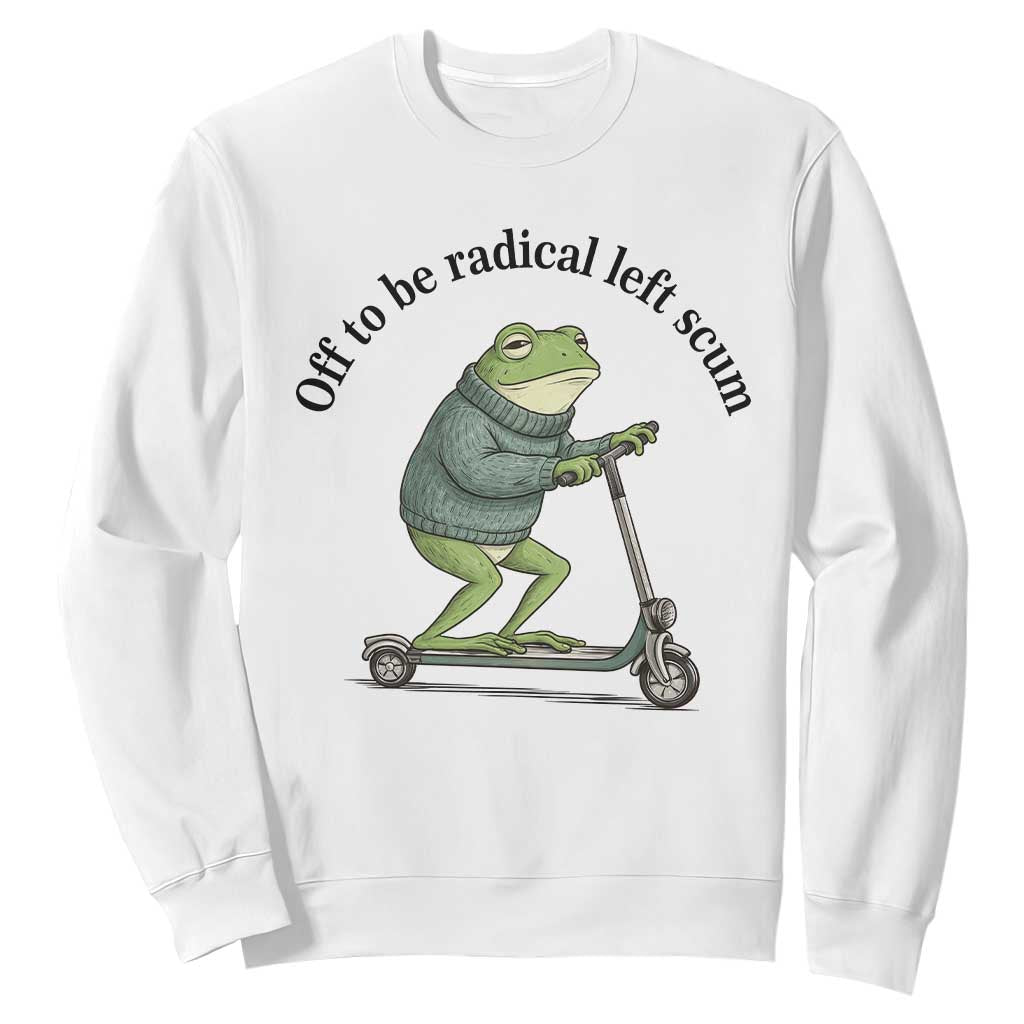 Funny Frog Anti ICE Political Protest Sweatshirt Off To Be Radical Left Scum TS14 White Print Your Wear