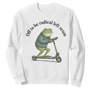 Funny Frog Anti ICE Political Protest Sweatshirt Off To Be Radical Left Scum TS14 White Print Your Wear