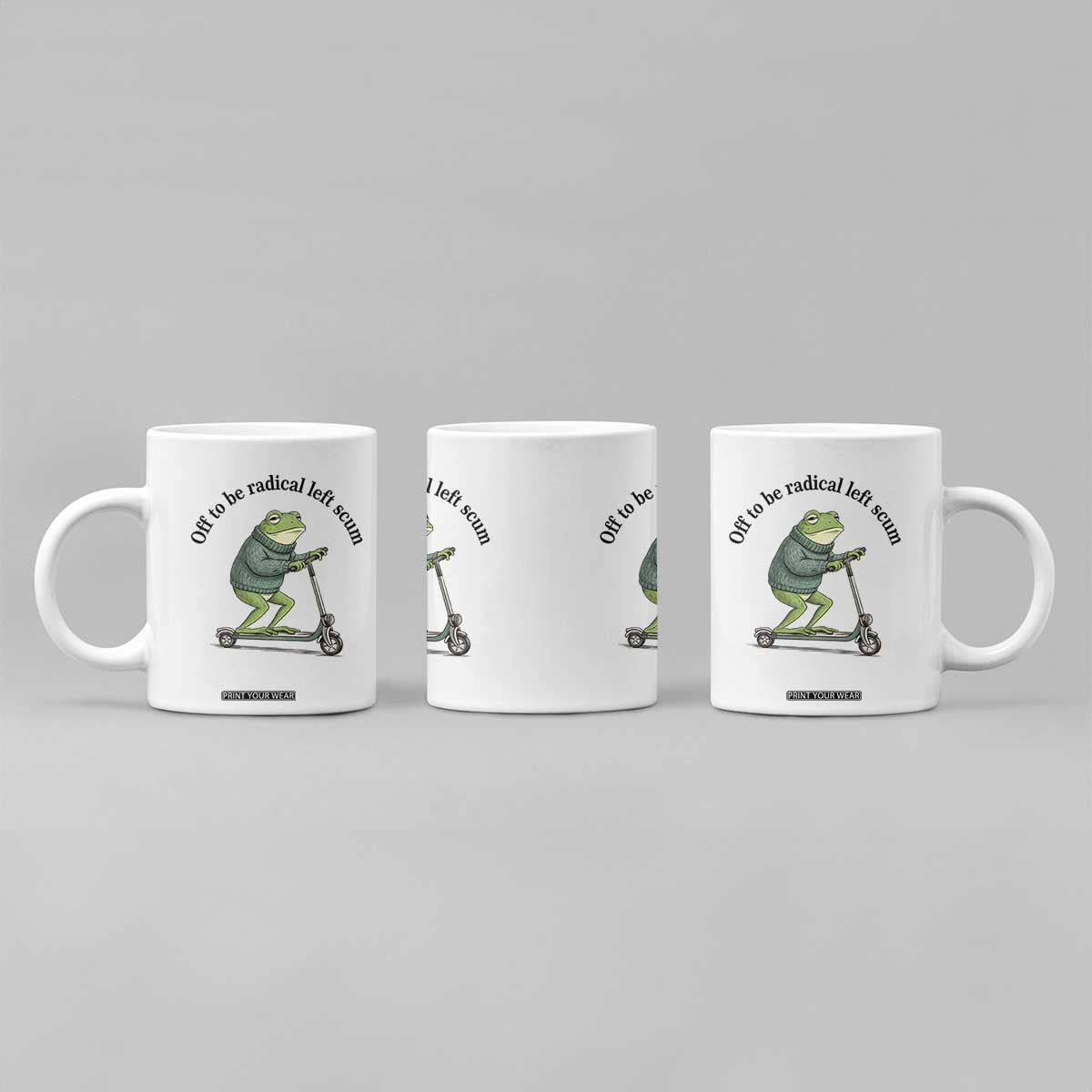 Funny Frog Anti ICE Political Protest Coffee Mug Off To Be Radical Left Scum TS14 Print Your Wear