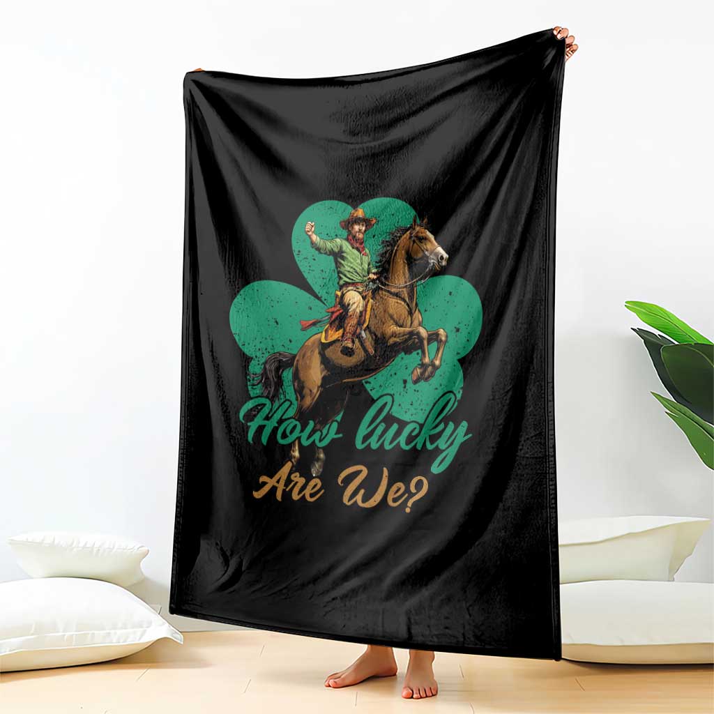 How Lucky Are We Throw Blanket Cowboy Western Irish St Patrick's Day TS14 Print Your Wear