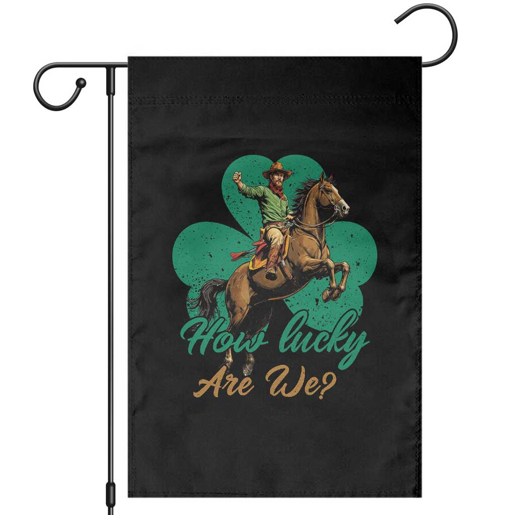 How Lucky Are We Garden Flag Cowboy Western Irish St Patrick's Day TS14 Black Print Your Wear