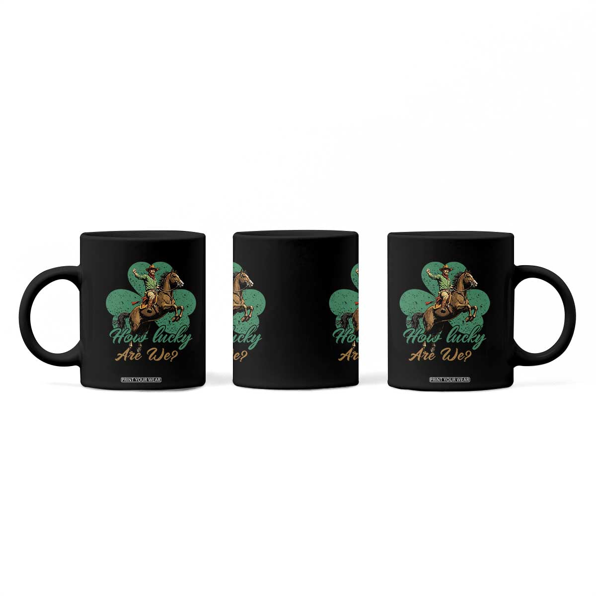 How Lucky Are We Coffee Mug Cowboy Western Irish St Patrick's Day TS14 Print Your Wear