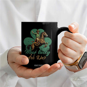 How Lucky Are We Coffee Mug Cowboy Western Irish St Patrick's Day TS14 Print Your Wear