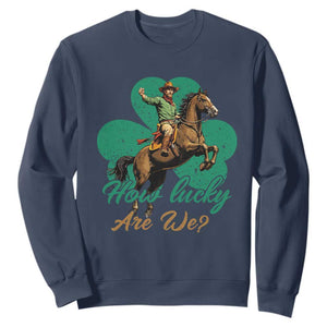 How Lucky Are We Sweatshirt Cowboy Western Irish St Patrick's Day TS14 Navy Print Your Wear