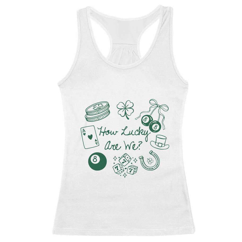 How Lucky Are We Racerback Tank Top Irish Shamrock Horseshoe St Patricks Day TS14 White Print Your Wear
