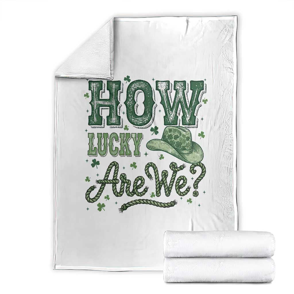 How Lucky Are We Throw Blanket Cowboy Western St Patrick's Day TS14 White Print Your Wear