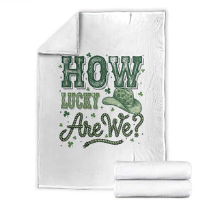 How Lucky Are We Throw Blanket Cowboy Western St Patrick's Day TS14 White Print Your Wear