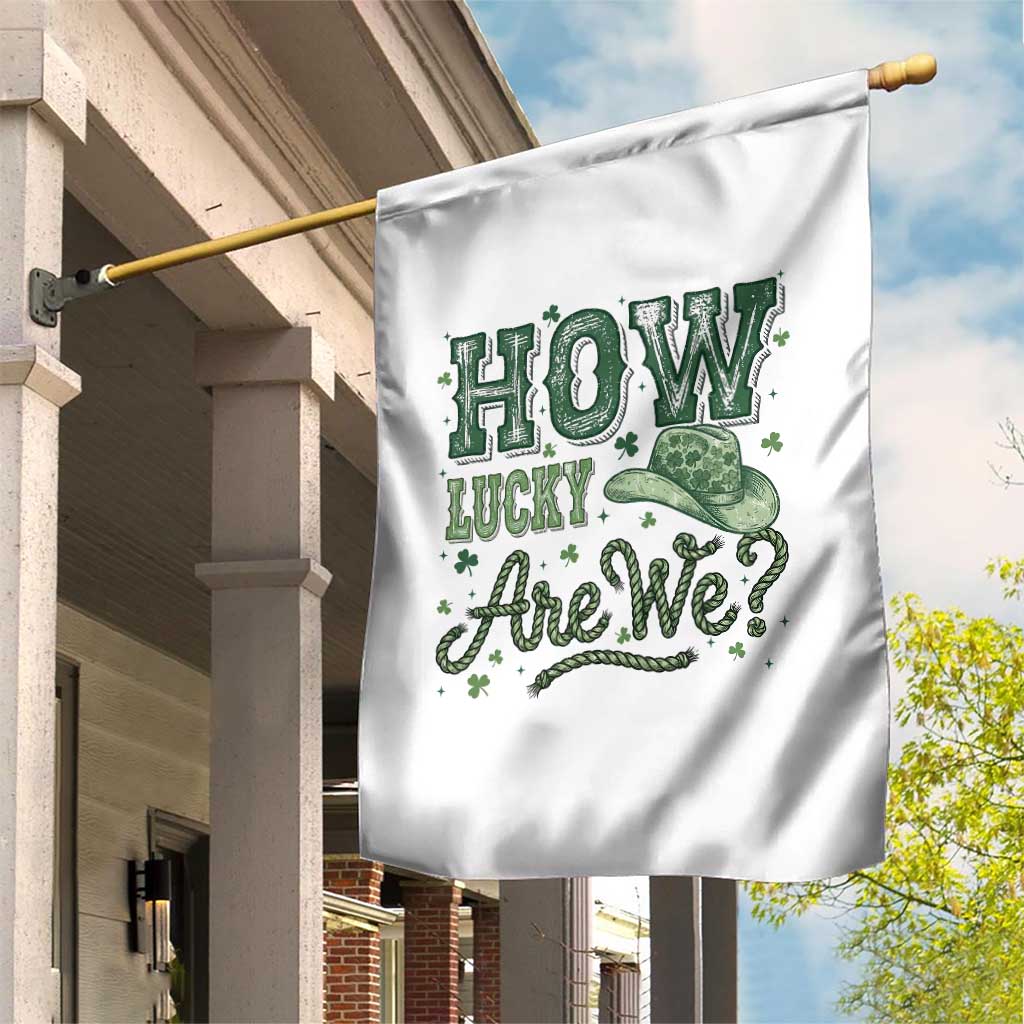 How Lucky Are We Garden Flag Cowboy Western St Patrick's Day TS14 Print Your Wear