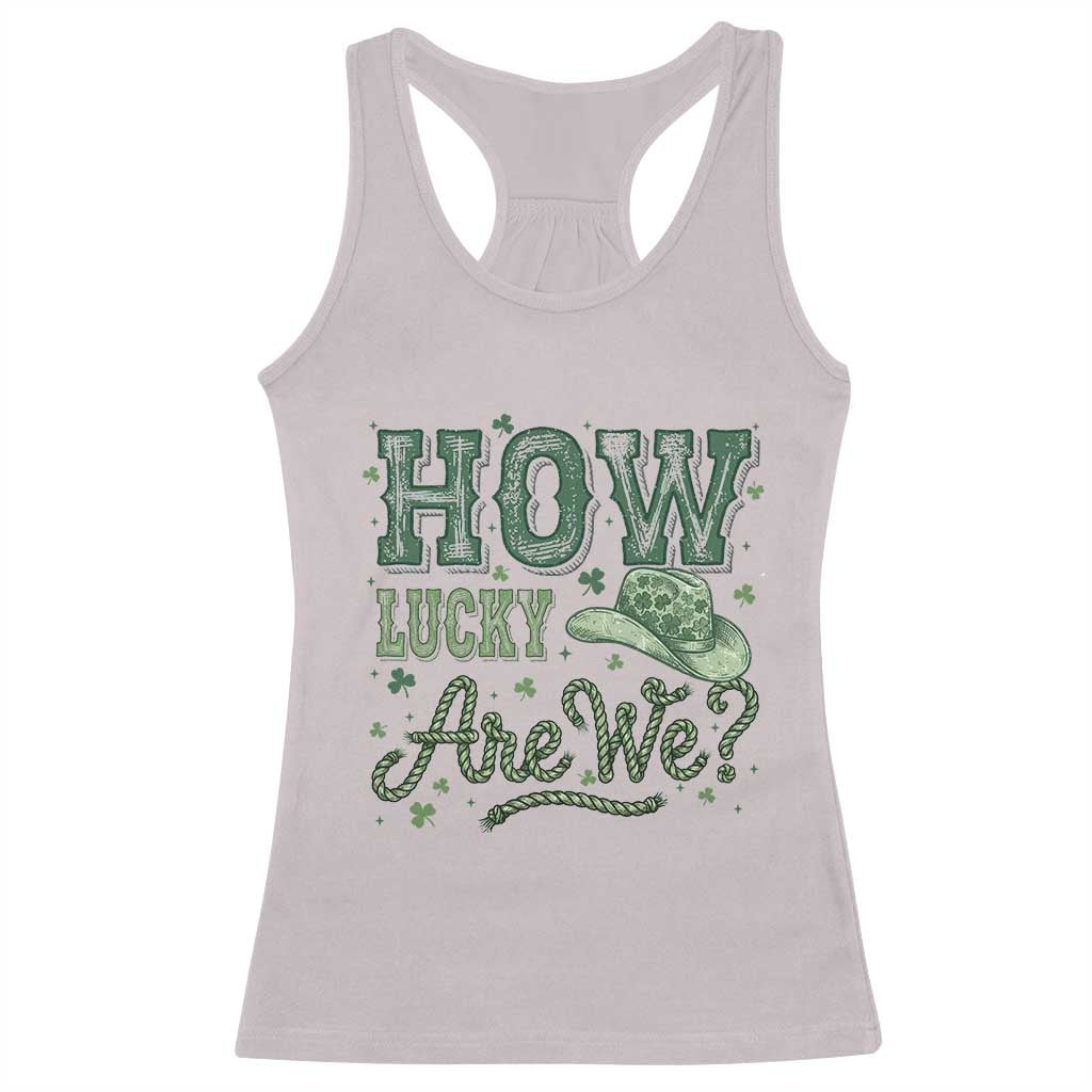 How Lucky Are We Racerback Tank Top Cowboy Western St Patrick's Day TS14 Ice Gray Print Your Wear