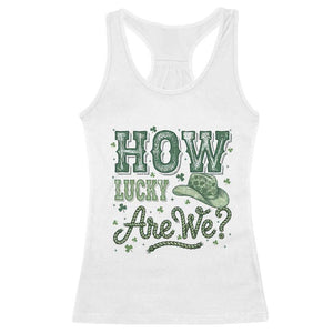 How Lucky Are We Racerback Tank Top Cowboy Western St Patrick's Day TS14 White Print Your Wear