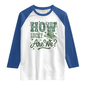 How Lucky Are We Raglan Shirt Cowboy Western St Patrick's Day TS14 White Royal Print Your Wear