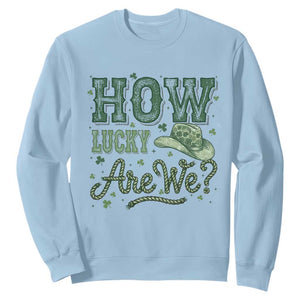 How Lucky Are We Sweatshirt Cowboy Western St Patrick's Day TS14 Light Blue Print Your Wear