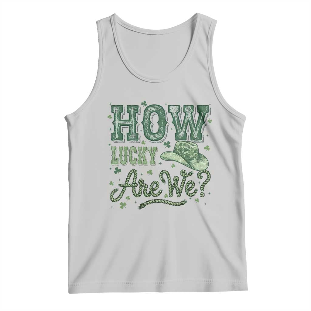 How Lucky Are We Tank Top Cowboy Western St Patrick's Day TS14 Ash Print Your Wear