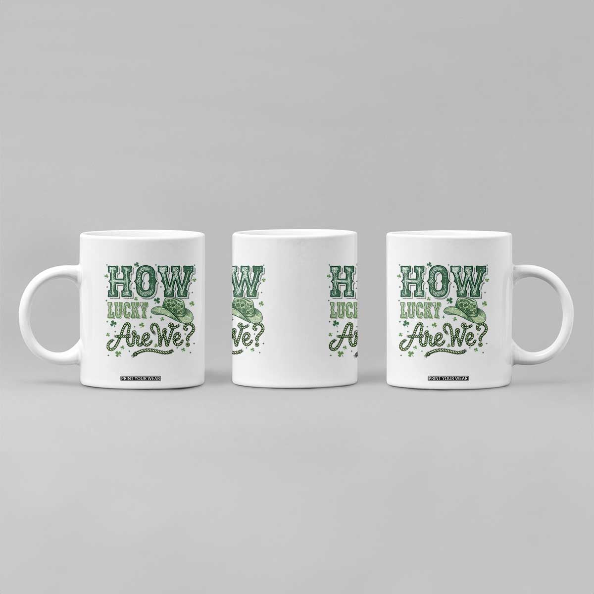 How Lucky Are We Coffee Mug Cowboy Western St Patrick's Day TS14 Print Your Wear