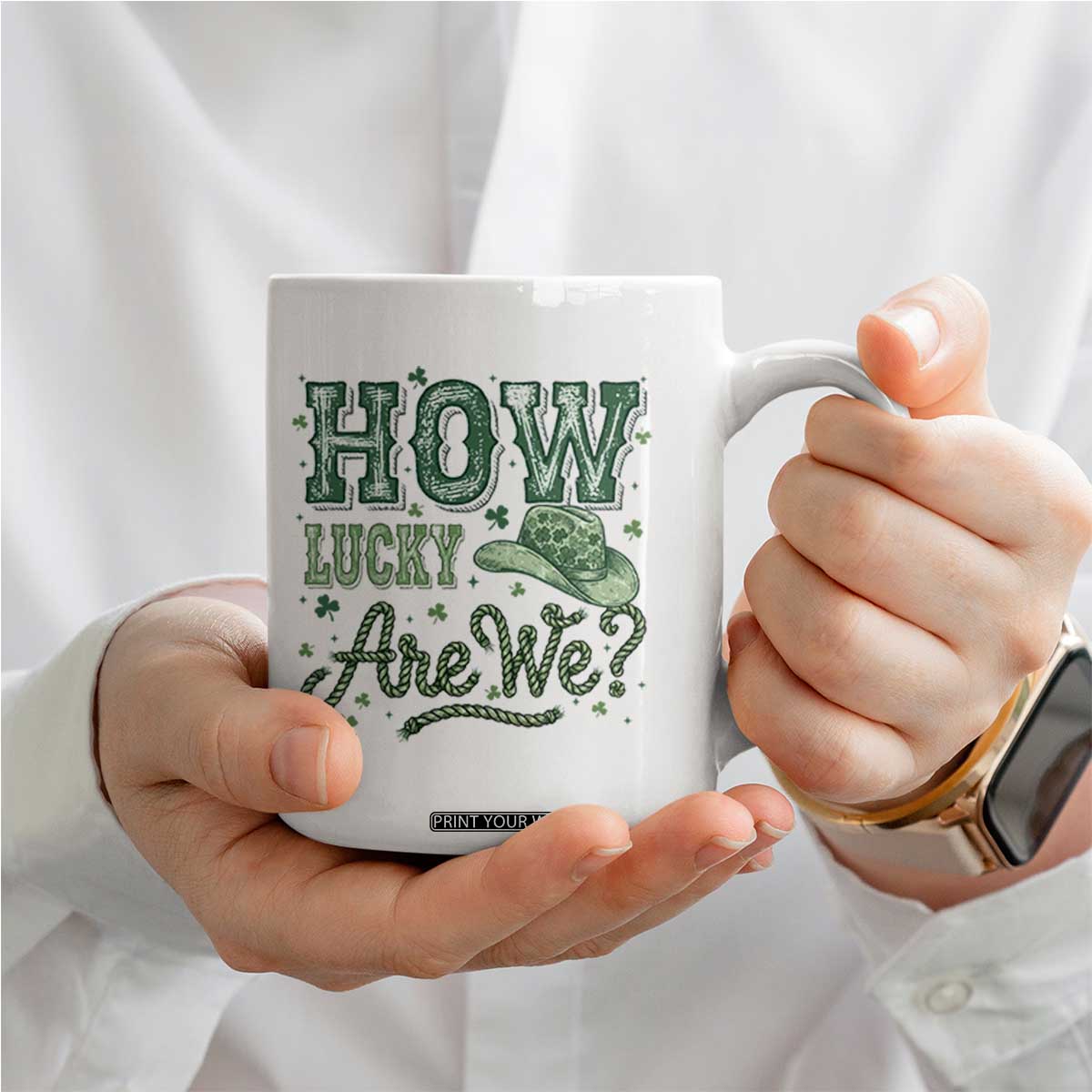 How Lucky Are We Coffee Mug Cowboy Western St Patrick's Day TS14 Print Your Wear