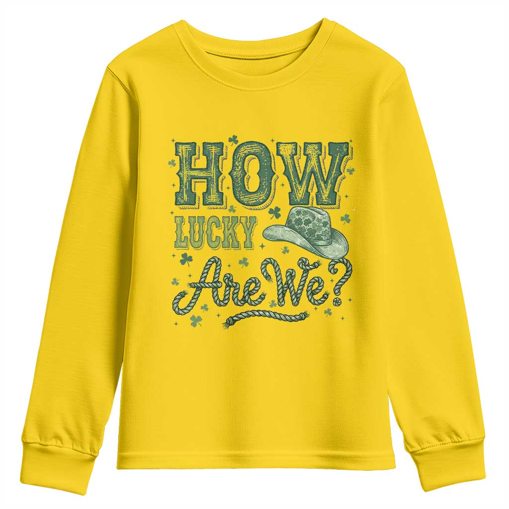 How Lucky Are We Youth Sweatshirt Cowboy Western St Patrick's Day TS14 Daisy Print Your Wear