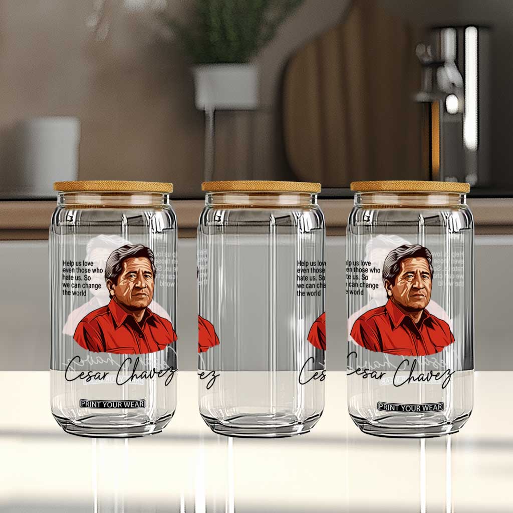 Cesar Chavez Quote Glass Can 31 March Celebration Day TS14 Print Your Wear