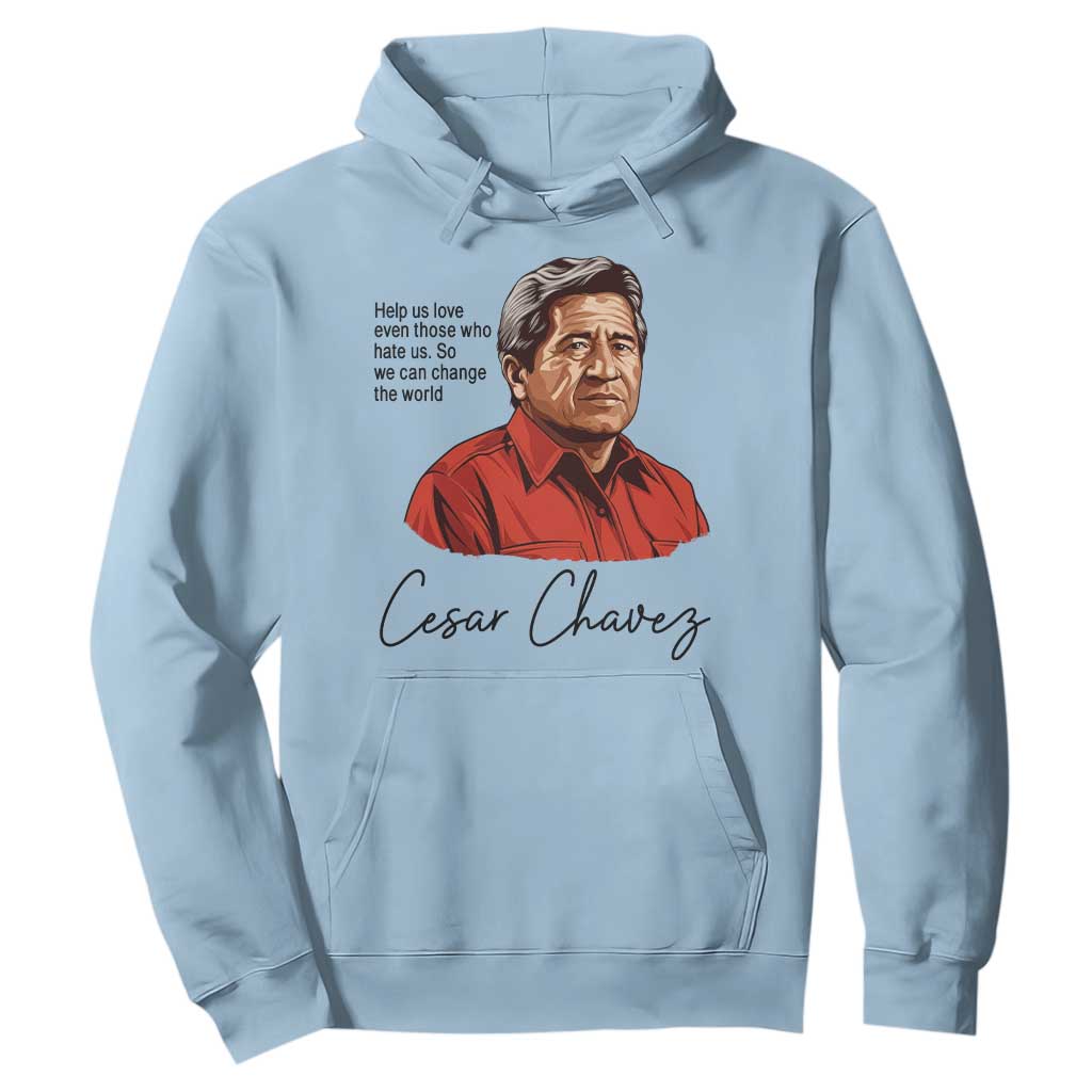Cesar Chavez Quote Hoodie 31 March Celebration Day TS14 Light Blue Print Your Wear