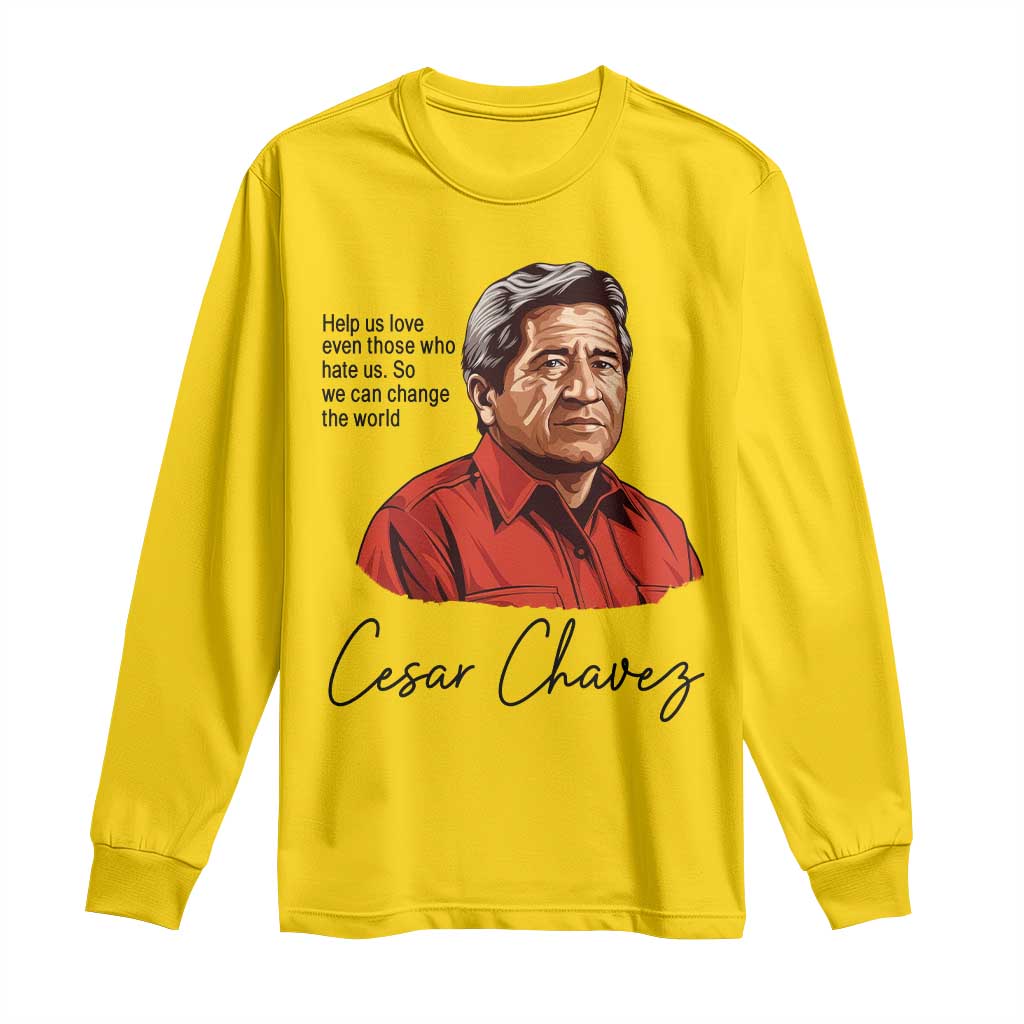 Cesar Chavez Quote Long Sleeve Shirt 31 March Celebration Day TS14 Daisy Print Your Wear